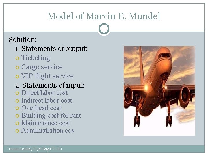 Model of Marvin E. Mundel Solution: 1. Statements of output: Ticketing Cargo service VIP