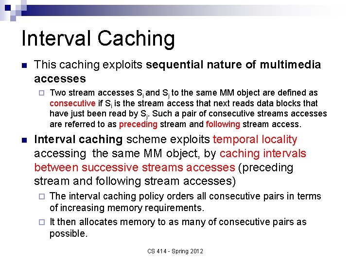 Interval Caching n This caching exploits sequential nature of multimedia accesses ¨ n Two