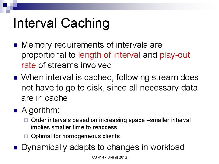 Interval Caching n n n Memory requirements of intervals are proportional to length of
