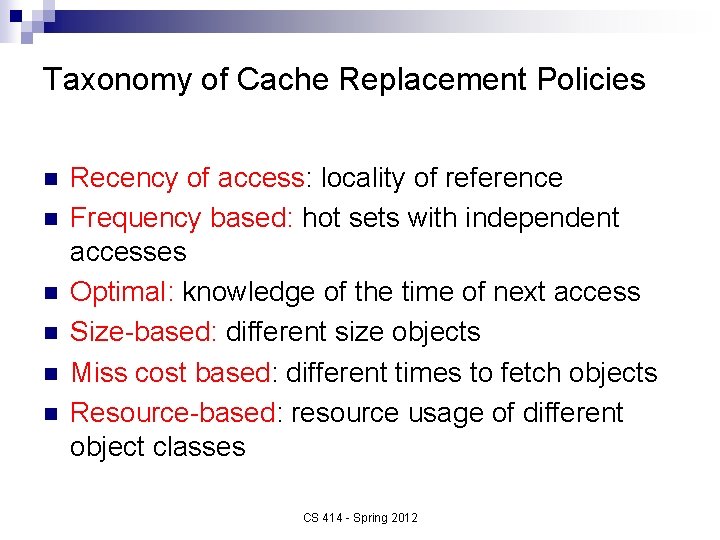 Taxonomy of Cache Replacement Policies n n n Recency of access: locality of reference