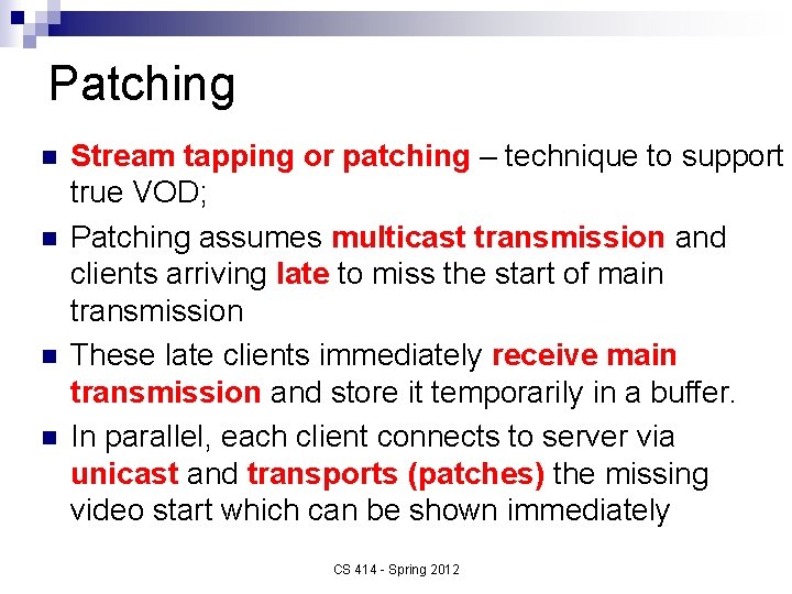 Patching n n Stream tapping or patching – technique to support true VOD; Patching