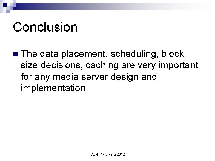 Conclusion n The data placement, scheduling, block size decisions, caching are very important for