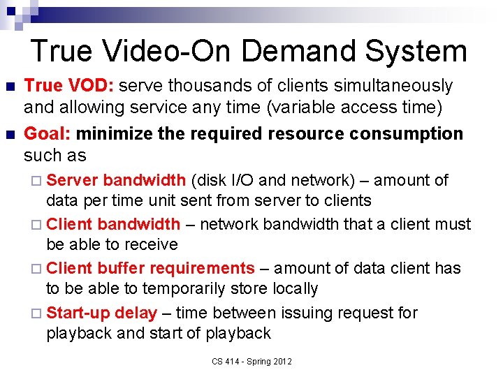 True Video-On Demand System n n True VOD: serve thousands of clients simultaneously and