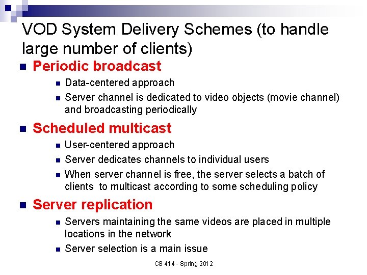 VOD System Delivery Schemes (to handle large number of clients) n Periodic broadcast n