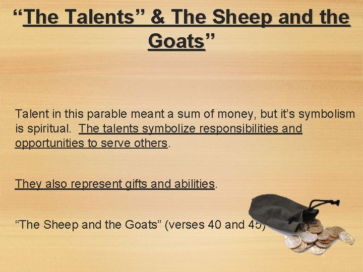 “The Talents” & The Sheep and the Goats” Talent in this parable meant a