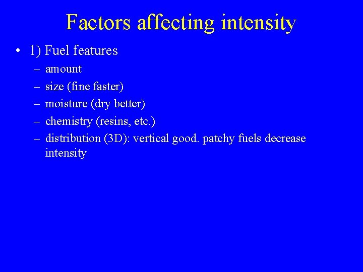 Factors affecting intensity • 1) Fuel features – – – amount size (fine faster)