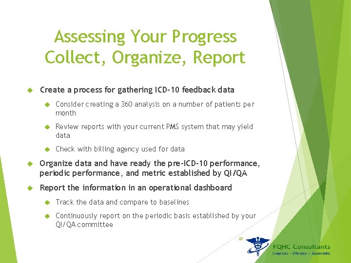 Assessing Your Progress Collect, Organize, Report Create a process for gathering ICD-10 feedback data