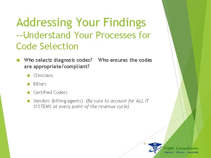 Addressing Your Findings --Understand Your Processes for Code Selection Who selects diagnosis codes? are