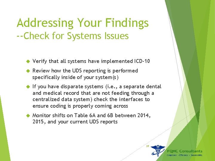 Addressing Your Findings --Check for Systems Issues Verify that all systems have implemented ICD-10