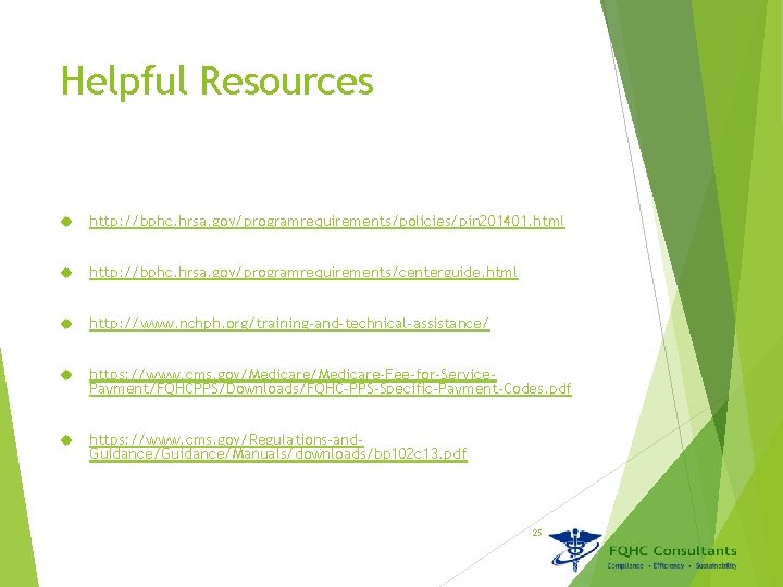 Helpful Resources http: //bphc. hrsa. gov/programrequirements/policies/pin 201401. html http: //bphc. hrsa. gov/programrequirements/centerguide. html http: