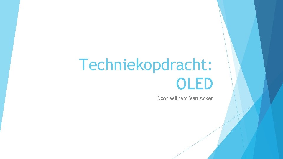 Techniekopdracht: OLED Door William Van Acker 