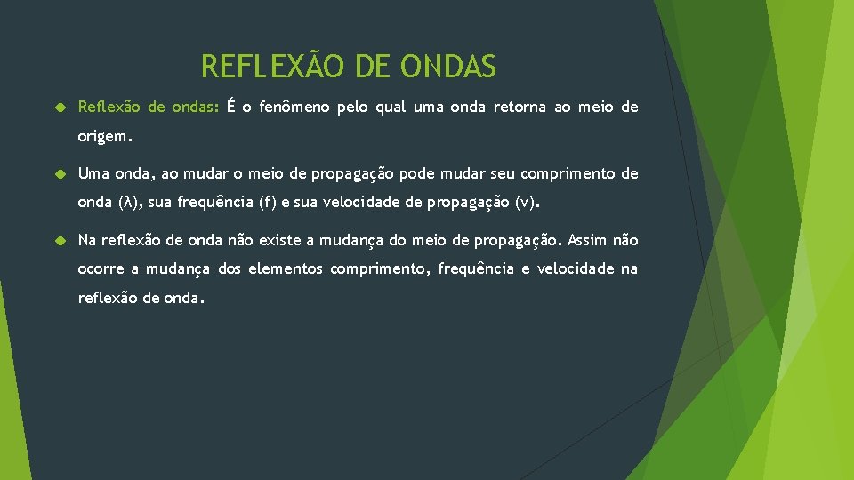 REFLEXÃO DE ONDAS Reflexão de ondas: É o fenômeno pelo qual uma onda retorna