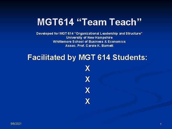 MGT 614 “Team Teach” Developed for MGT 614 “Organizational Leadership and Structure” University of