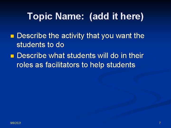 Topic Name: (add it here) Describe the activity that you want the students to