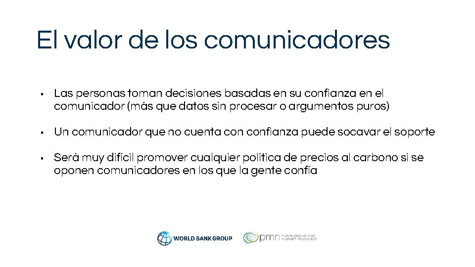 El valor de los comunicadores • Las personas toman decisiones basadas en su confianza