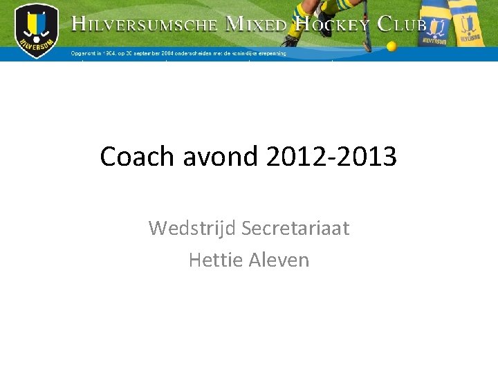 Coach avond 2012 -2013 Wedstrijd Secretariaat Hettie Aleven 