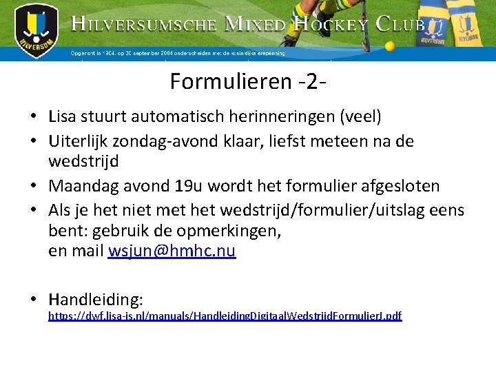 Formulieren -2 • Lisa stuurt automatisch herinneringen (veel) • Uiterlijk zondag-avond klaar, liefst meteen