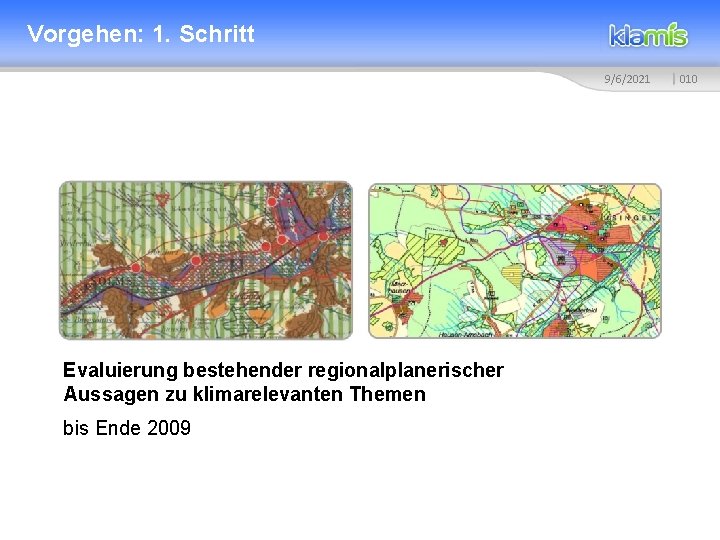 Vorgehen: 1. Schritt 9/6/2021 Evaluierung bestehender regionalplanerischer Aussagen zu klimarelevanten Themen bis Ende 2009