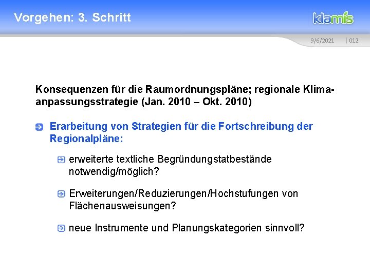 Vorgehen: 3. Schritt 9/6/2021 Konsequenzen für die Raumordnungspläne; regionale Klimaanpassungsstrategie (Jan. 2010 – Okt.