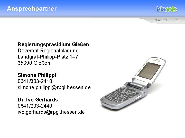 Ansprechpartner 9/6/2021 Regierungspräsidium Gießen Dezernat Regionalplanung Landgraf-Philipp-Platz 1– 7 35390 Gießen Simone Philippi 0641/303