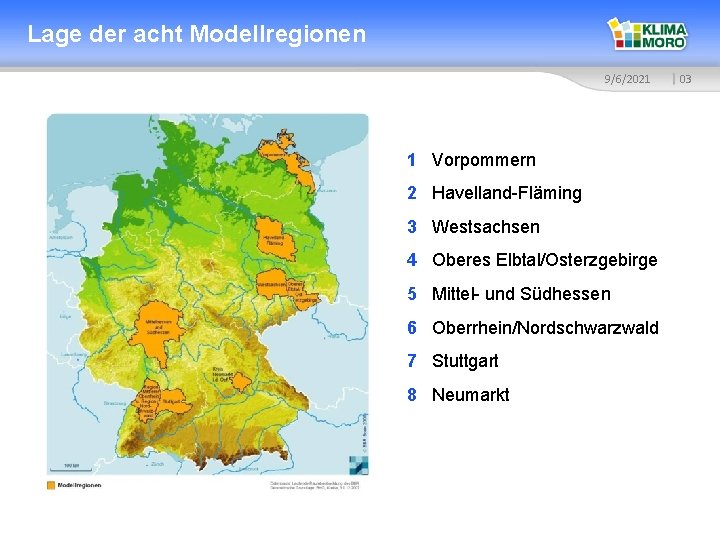 Lage der acht Modellregionen 9/6/2021 1 Vorpommern 2 Havelland-Fläming 3 Westsachsen 4 Oberes Elbtal/Osterzgebirge