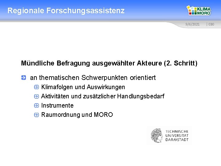 Regionale Forschungsassistenz 9/6/2021 Mündliche Befragung ausgewählter Akteure (2. Schritt) an thematischen Schwerpunkten orientiert Klimafolgen