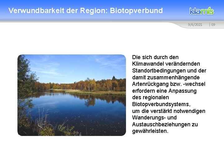 Verwundbarkeit der Region: Biotopverbund 9/6/2021 Die sich durch den Klimawandel verändernden Standortbedingungen und der