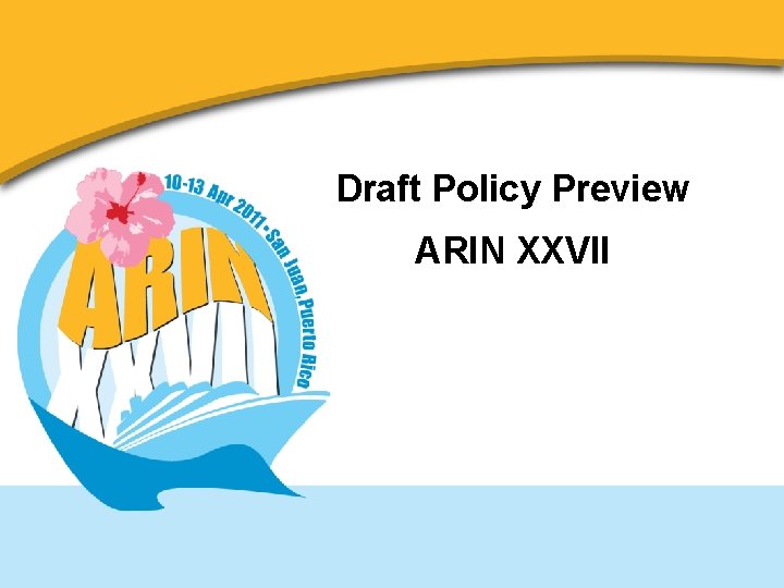 Draft Policy Preview ARIN XXVII 