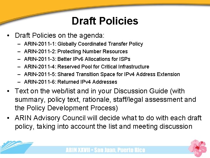 Draft Policies • Draft Policies on the agenda: – – – ARIN-2011 -1: Globally