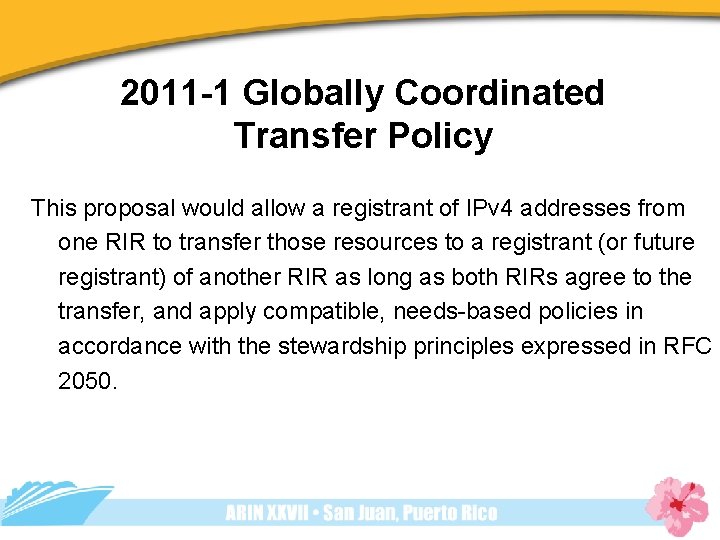 2011 -1 Globally Coordinated Transfer Policy This proposal would allow a registrant of IPv