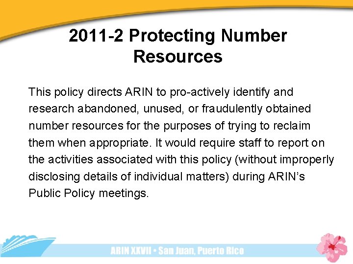 2011 -2 Protecting Number Resources This policy directs ARIN to pro-actively identify and research