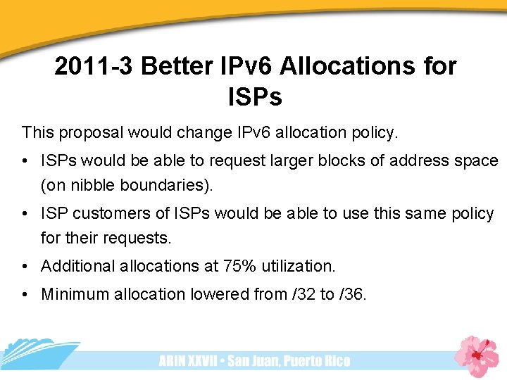 2011 -3 Better IPv 6 Allocations for ISPs This proposal would change IPv 6