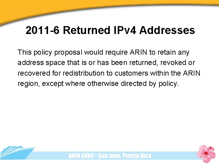 2011 -6 Returned IPv 4 Addresses This policy proposal would require ARIN to retain