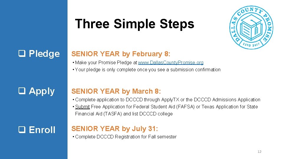Three Simple Steps q Pledge SENIOR YEAR by February 8: • Make your Promise