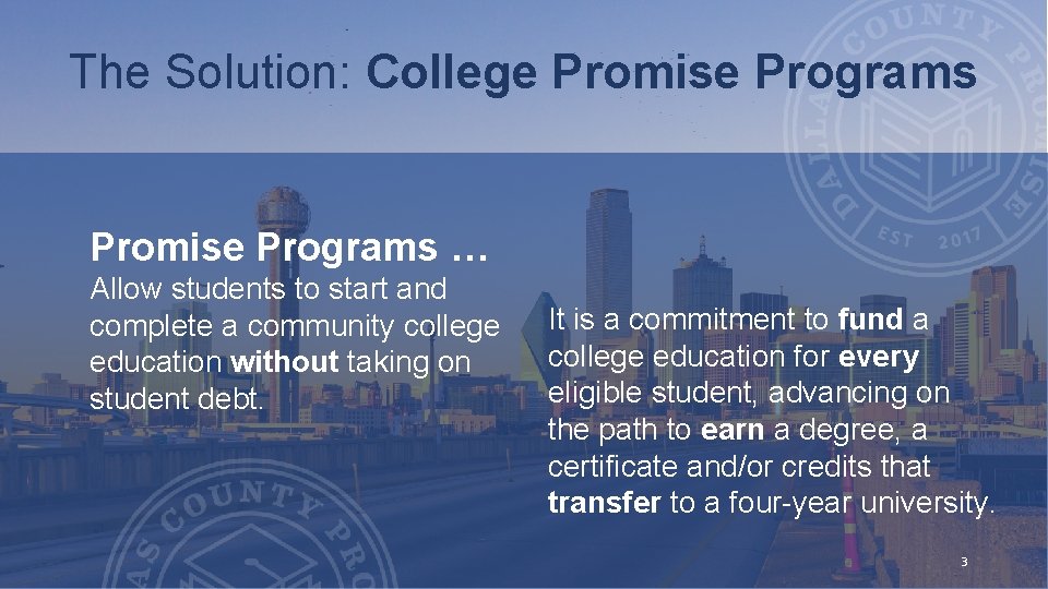 The Solution: College Promise Programs … Allow students to start and complete a community