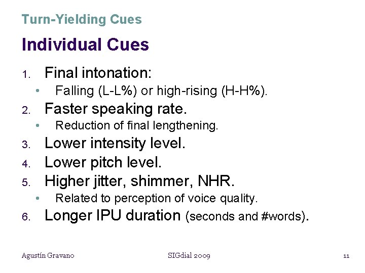 Turn-Yielding Cues Individual Cues Final intonation: 1. • Faster speaking rate. 2. • Reduction