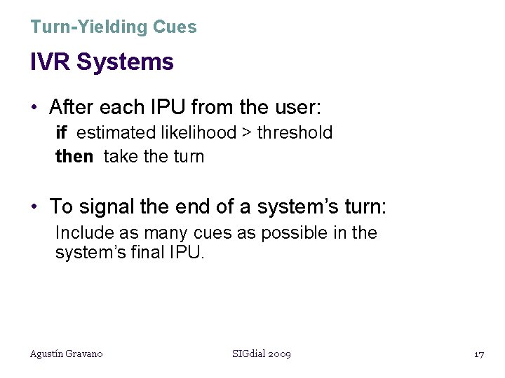 Turn-Yielding Cues IVR Systems • After each IPU from the user: if estimated likelihood
