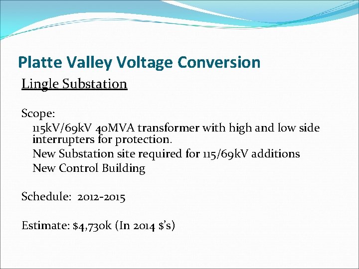 Platte Valley Voltage Conversion Lingle Substation Scope: 115 k. V/69 k. V 40 MVA