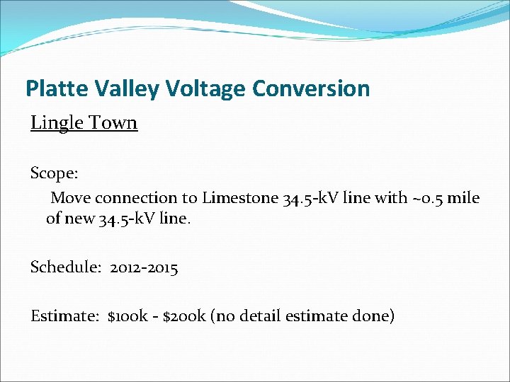 Platte Valley Voltage Conversion Lingle Town Scope: Move connection to Limestone 34. 5 -k.
