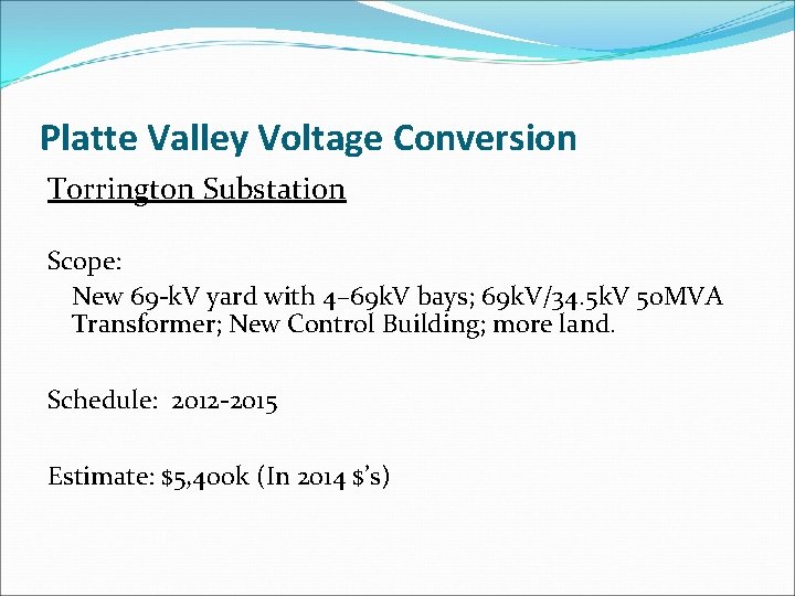 Platte Valley Voltage Conversion Torrington Substation Scope: New 69 -k. V yard with 4–