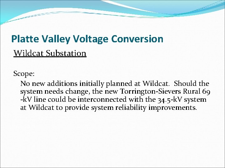 Platte Valley Voltage Conversion Wildcat Substation Scope: No new additions initially planned at Wildcat.