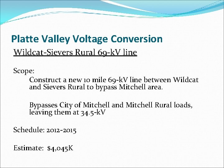 Platte Valley Voltage Conversion Wildcat-Sievers Rural 69 -k. V line Scope: Construct a new