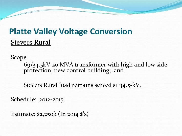 Platte Valley Voltage Conversion Sievers Rural Scope: 69/34. 5 k. V 20 MVA transformer