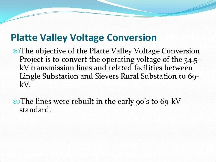 Platte Valley Voltage Conversion The objective of the Platte Valley Voltage Conversion Project is