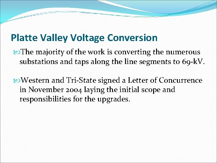 Platte Valley Voltage Conversion The majority of the work is converting the numerous substations