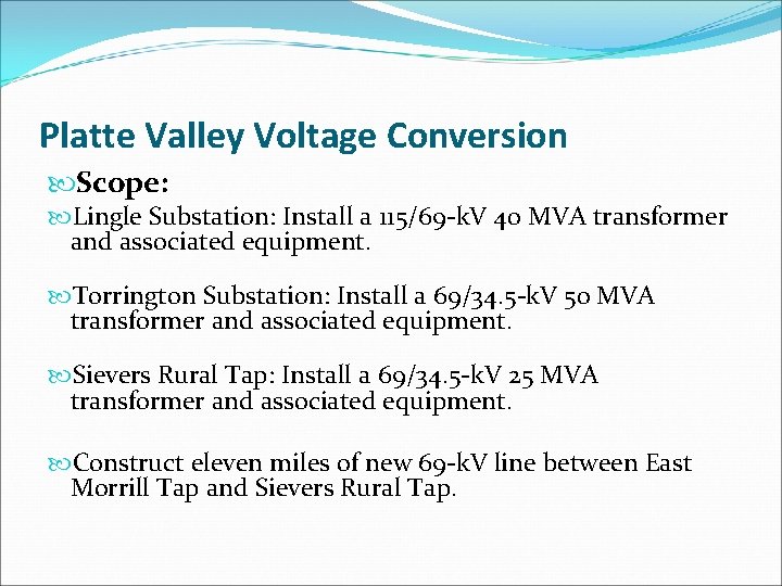 Platte Valley Voltage Conversion Scope: Lingle Substation: Install a 115/69 -k. V 40 MVA