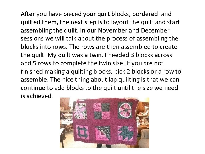 After you have pieced your quilt blocks, bordered and quilted them, the next step After you have pieced your quilt blocks, bordered and quilted them, the next step