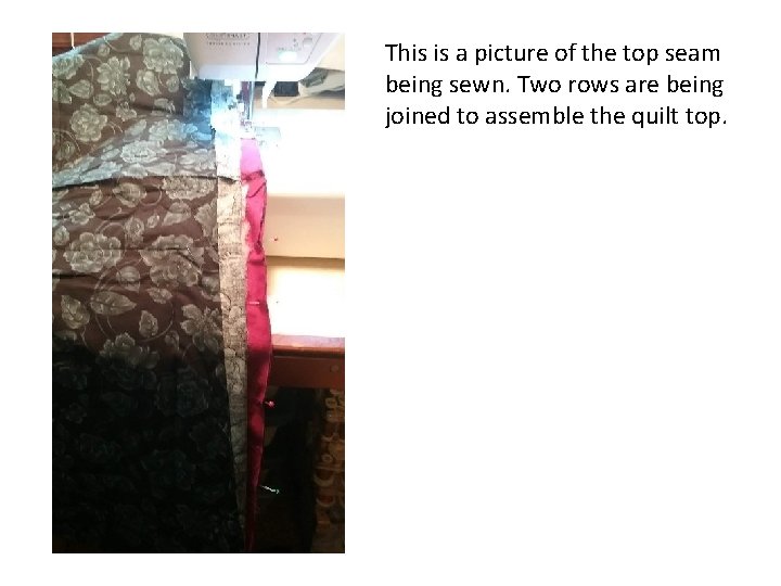 This is a picture of the top seam being sewn. Two rows are being This is a picture of the top seam being sewn. Two rows are being