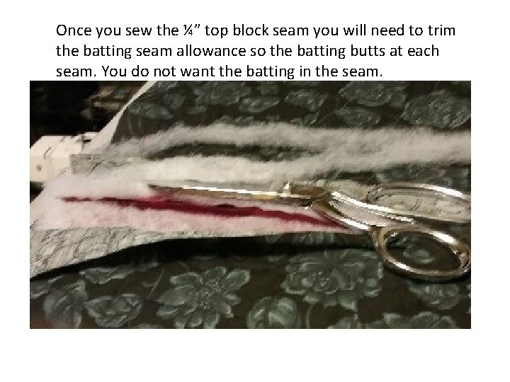 Once you sew the ¼” top block seam you will need to trim the Once you sew the ¼” top block seam you will need to trim the