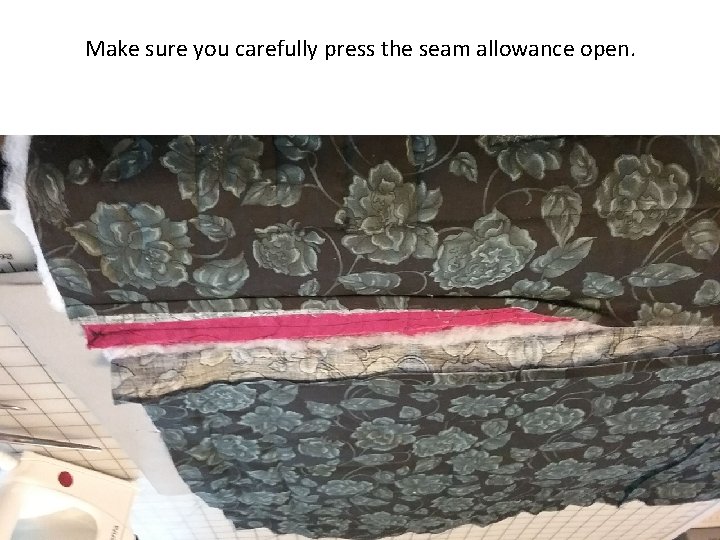 Make sure you carefully press the seam allowance open. Make sure you carefully press the seam allowance open.